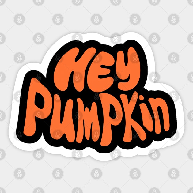 Hey Pumpkin Sticker by DesignedByE